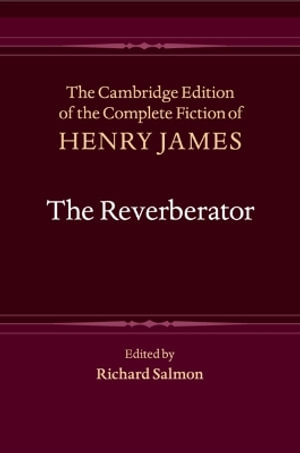 Cover for Henry James · The Reverberator - The Cambridge Edition of the Complete Fiction of Henry James (Taschenbuch) (2025)