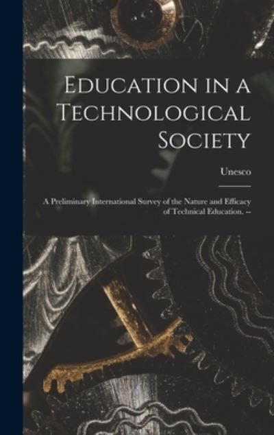 Education in a Technological Society; a Preliminary International Survey of the Nature and Efficacy of Technical Education. -- - Unesco - Bøger - Hassell Street Press - 9781013937538 - 9. september 2021