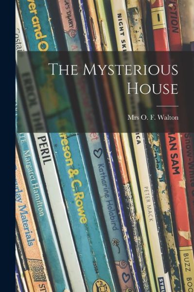 Cover for Mrs O F Walton · The Mysterious House (Paperback Book) (2021)