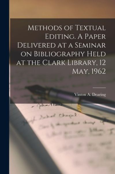 Methods of Textual Editing. A Paper Delivered at a Seminar on Bibliography Held at the Clark Library, 12 May, 1962 - Vinton a (Vinton Adams) 19 Dearing - Books - Hassell Street Press - 9781014930538 - September 10, 2021