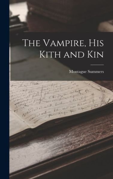 Vampire, His Kith and Kin - Montague Summers - Libros - Creative Media Partners, LLC - 9781015438538 - 26 de octubre de 2022