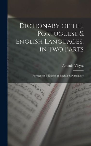 Cover for Antonio Vieyra · Dictionary of the Portuguese &amp; English Languages, in Two Parts (Book) (2022)