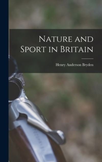 Cover for Henry Anderson Bryden · Nature and Sport in Britain (Bog) (2022)