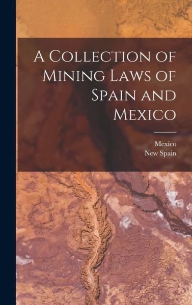 Cover for Mexico · Collection of Mining Laws of Spain and Mexico (Book) (2022)