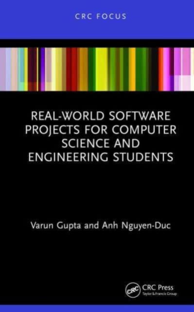 Real-World Software Projects for Computer Science and Engineering Students - Varun Gupta - Książki - Taylor & Francis Ltd - 9781032002538 - 7 października 2024