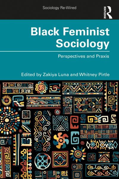 Cover for Zakiya Luna · Black Feminist Sociology: Perspectives and Praxis - Sociology Re-Wired (Taschenbuch) (2021)