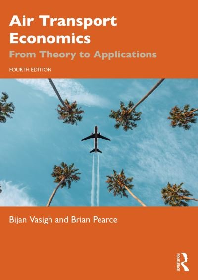 Cover for Bijan Vasigh · Air Transport Economics: From Theory to Applications (Paperback Book) (2024)