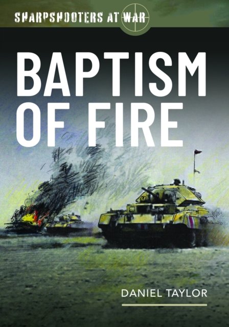Cover for Daniel Taylor · Sharpshooters at War: Baptism of Fire (Hardcover Book) (2024)