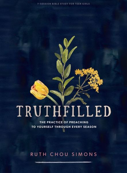 Cover for Ruth Chou Simons · TruthFilled - Teen Girls' Bible Study Book : The Practice of Preaching to Yourself Through Every Season (Paperback Book) (2021)