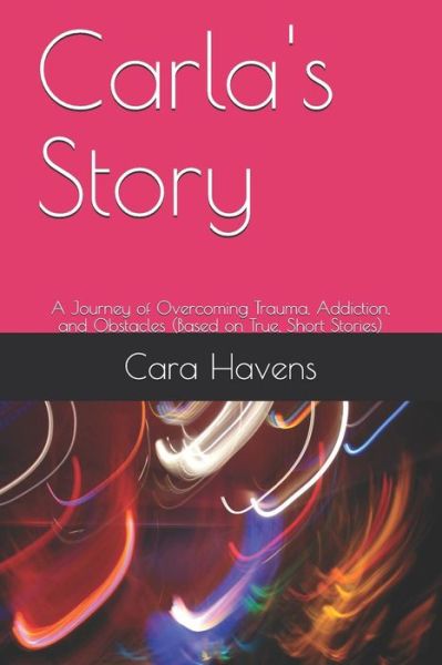 Carla's Story - Cara Havens - Kirjat - Independently published - 9781097915538 - lauantai 11. toukokuuta 2019