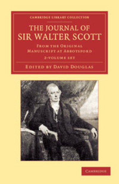 Cover for Sir Walter Scott · The Journal of Sir Walter Scott 2 Volume Set: From the Original Manuscript at Abbotsford - Cambridge Library Collection - Literary  Studies (Book pack) (2013)