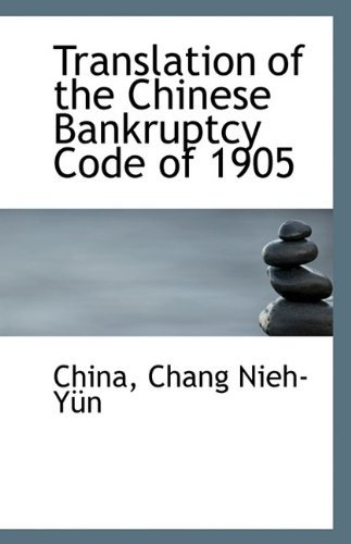 Translation of the Chinese Bankruptcy Code of 1905 - China - Boeken - BiblioLife - 9781113422538 - 16 augustus 2009