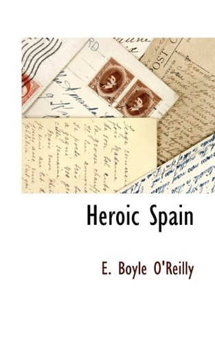 E. Boyle O'reilly · Heroic Spain (Hardcover bog) (2009)