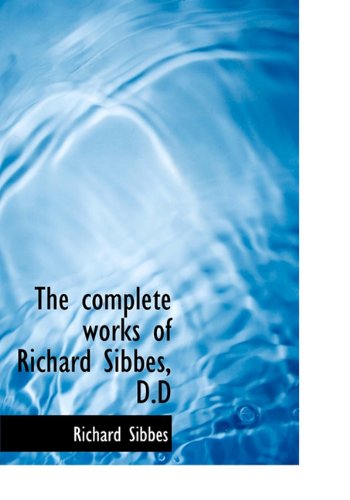 Cover for Richard Sibbes · The Complete Works of Richard Sibbes, D.d (Hardcover Book) (2009)