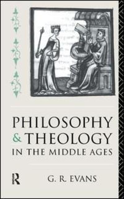 Cover for G. R. Evans · Philosophy and Theology in the Middle Ages (Hardcover Book) (2017)