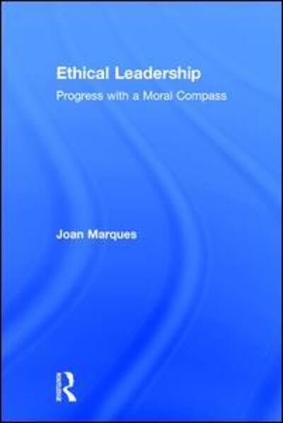 Cover for Joan Marques · Ethical Leadership: Progress with a Moral Compass (Hardcover Book) (2017)