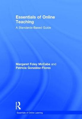 Cover for Foley McCabe, Margaret (Good Teaching Online, USA) · Essentials of Online Teaching: A Standards-Based Guide - Essentials of Online Learning (Gebundenes Buch) (2016)