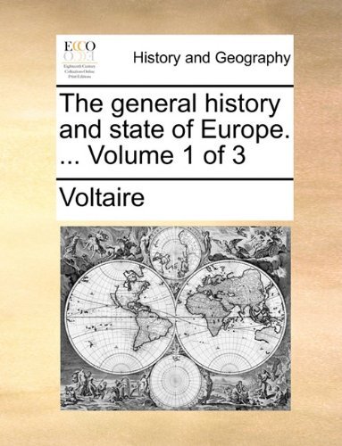 The General History and State of Europe. ...  Volume 1 of 3 - Voltaire - Books - Gale ECCO, Print Editions - 9781140699538 - May 27, 2010