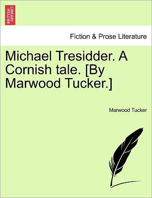 Cover for Marwood Tucker · Michael Tresidder. a Cornish Tale. [by Marwood Tucker.] (Paperback Book) (2011)