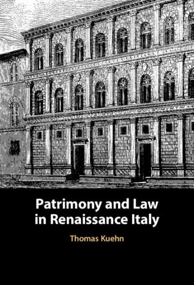 Cover for Kuehn, Thomas (Clemson University, South Carolina) · Patrimony and Law in Renaissance Italy (Hardcover Book) (2022)