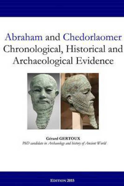 Cover for Gerard Gertoux · Abraham and Chedorlaomer: Chronological, Historical and Archaeological Evidence (Pocketbok) (2015)