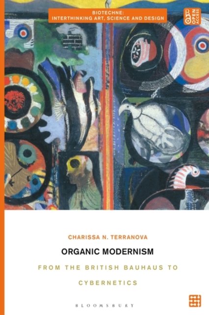 Cover for Charissa N. Terranova · Organic Modernism: From the British Bauhaus to Cybernetics (Hardcover Book) (2024)