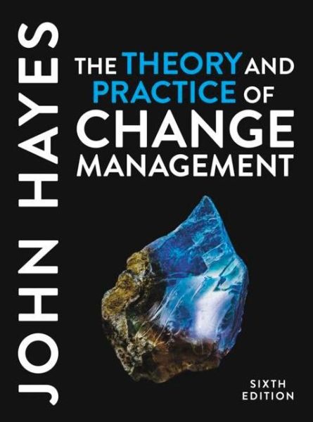 Cover for Hayes, John (Leeds University, UK) · The Theory and Practice of Change Management (Paperback Book) (2022)