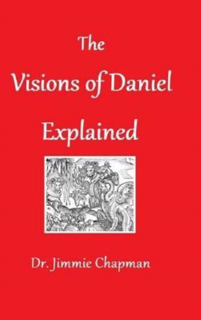 Cover for Jimmie Chapman · The Visions of Daniel Explained (Hardcover Book) (2017)