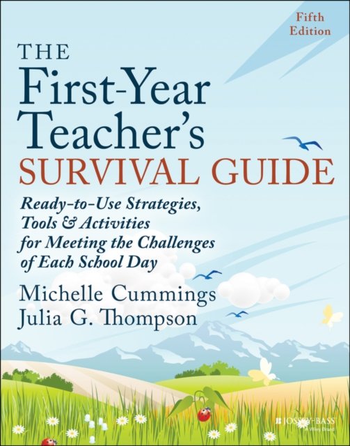 Cover for Michelle Cummings · The First-Year Teacher's Survival Guide: Ready-to-Use Strategies, Tools &amp; Activities for Meeting the Challenges of Each School Day (Paperback Book) (2024)