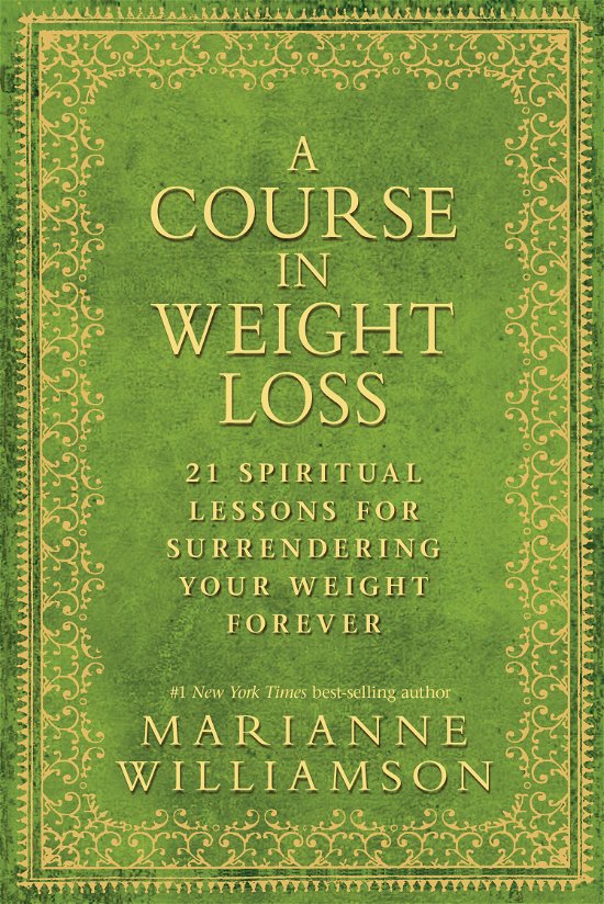 Cover for Marianne Williamson · A Course in Weight Loss: 21 Spiritual Lessons for Surrendering Your Weight Forever (Paperback Book) [0002- edition] (2012)