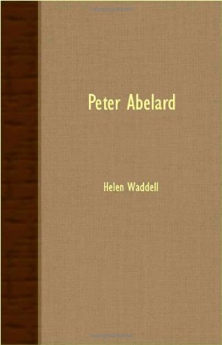 Peter Abelard - Helen Waddell - Książki - Read Books - 9781406744538 - 15 marca 2007