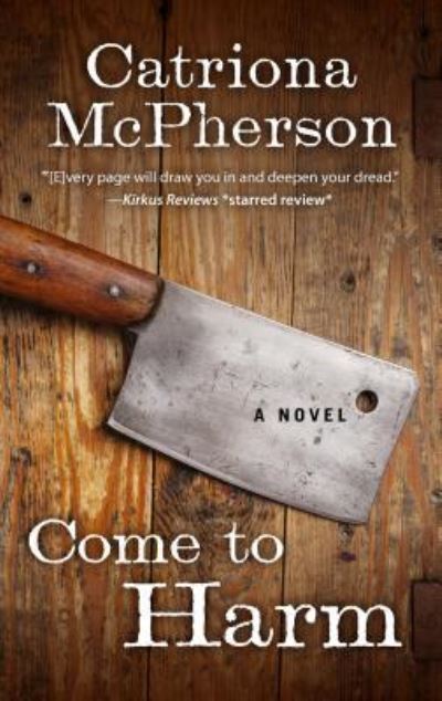 Cover for Catriona Mcpherson · Come to Harm (Hardcover Book) (2015)