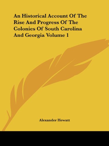 Cover for Alexander Hewatt · An Historical Account of the Rise and Progress of the Colonies of South Carolina and Georgia Volume 1 (Paperback Book) (2004)