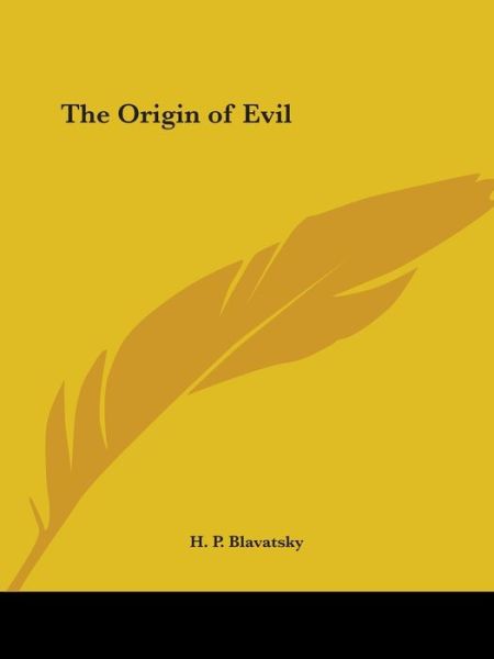 The Origin of Evil - H. P. Blavatsky - Books - Kessinger Publishing, LLC - 9781419164538 - December 8, 2005