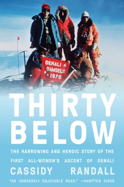 Cover for Cassidy Randall · Thirty Below: The Harrowing and Heroic Story of the First All-Women's Ascent of Denali (Hardcover Book) (2025)