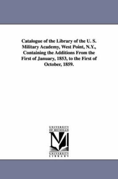 Cover for Michigan Historical Reprint Series · Catalogue of the Library of the U. S. Military Academy, West Point, N.y., (Paperback Book) (2006)