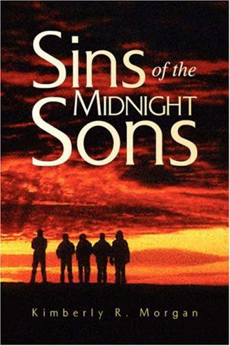 Sins of the Midnight Sons - Kimberly R. Morgan - Books - Xlibris - 9781425794538 - December 10, 2007
