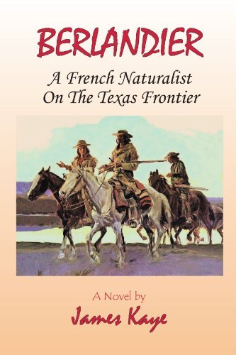Cover for James Kaye · Berlandier: a French Naturalist on the Texas Frontier (Pocketbok) (2010)