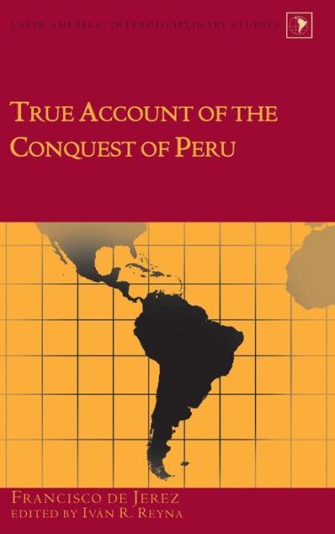 Cover for Ivan R. Reyna · True Account of the Conquest of Peru - Latin America (Hardcover Book) [New edition] (2013)