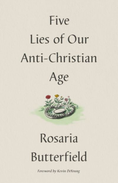 Cover for Rosaria Butterfield · Five Lies of Our Anti-Christian Age (Hardcover Book) (2023)