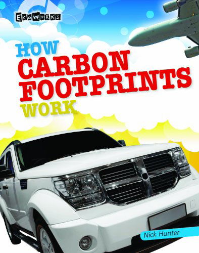 Cover for Nick Hunter · How Carbon Footprints Work (Ecoworks) (Paperback Book) (2013)