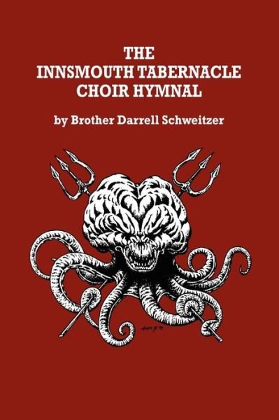The Innsmouth Tabernacle Choir Hymnal: with an Introduction by Rev. J. Apocalypse Gibber, Jr. - Darrell Schweitzer - Książki - Wildside Press - 9781434419538 - 25 czerwca 2010