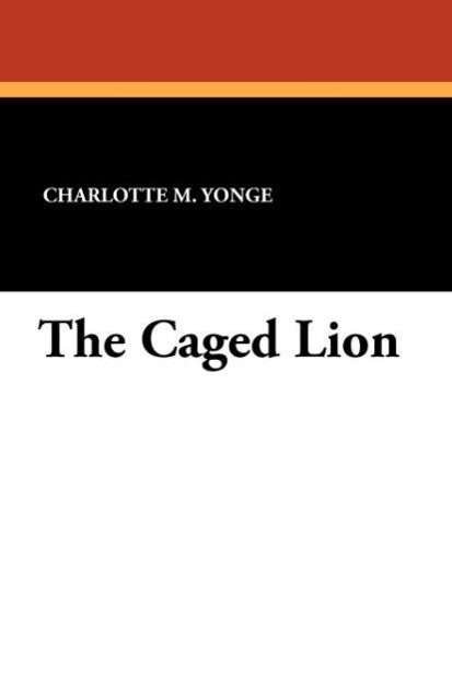 Cover for Charlotte M. Yonge · The Caged Lion (Paperback Book) (2025)