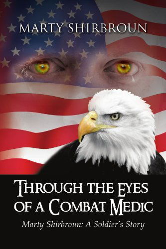 Cover for Marty Shirbroun · Through the Eyes of a Combat Medic: Marty Shirbroun: a Soldier's Story (Paperback Book) (2009)