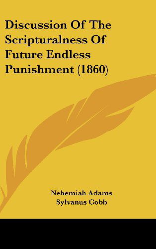 Cover for Sylvanus Cobb · Discussion of the Scripturalness of Future Endless Punishment (1860) (Hardcover Book) (2008)