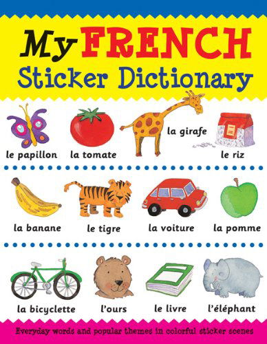 Cover for Louise Millar · My French Sticker Dictionary: Everyday Words and Popular Themes in Colorful Sticker Scenes (Sticker Dictionaries) (Paperback Book) [Csm Stk Bl edition] (2013)