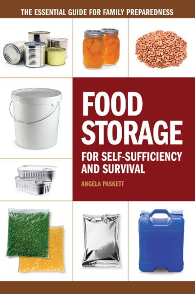 Cover for Angela Paskett · Food Storage for Self-Sufficency and Survival: The Essential Guide for Family Preparedness (Paperback Book) (2014)