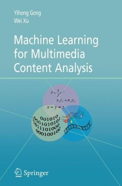 Cover for Yihong Gong · Machine Learning for Multimedia Content Analysis - Multimedia Systems and Applications (Paperback Book) [1st Ed. Softcover of Orig. Ed. 2007 edition] (2010)