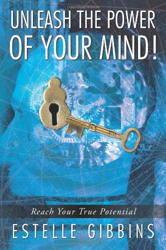 Cover for Estelle Gibbins · Unleash the Power of Your Mind!: Reach Your True Potential (Taschenbuch) (2012)