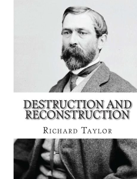 Cover for Richard Taylor · Destruction and Reconstruction: Personal Experiences of the Late War (Paperback Book) (2010)